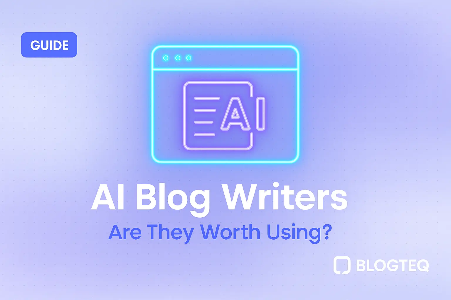 AI Blog Writers: Are They Worth Using?