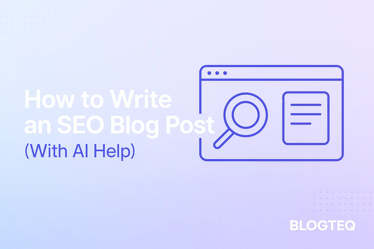 How to Write an SEO Blog Post with AI (2025 Guide)