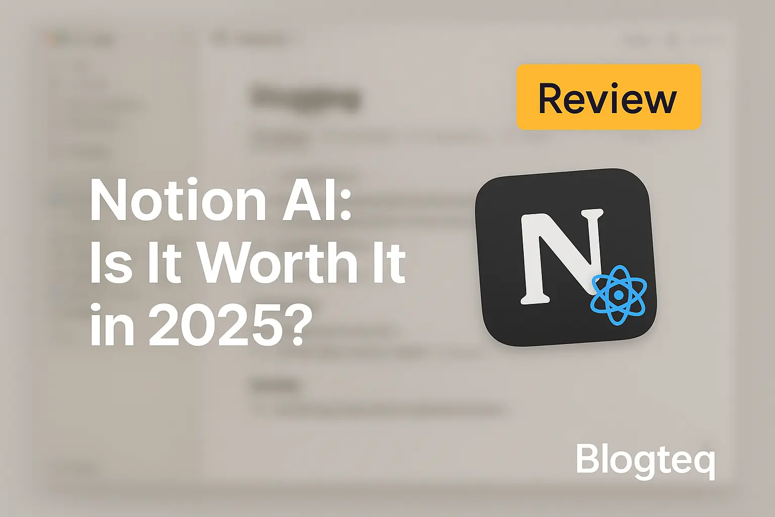 Notion AI: Is It Worth It in 2025?