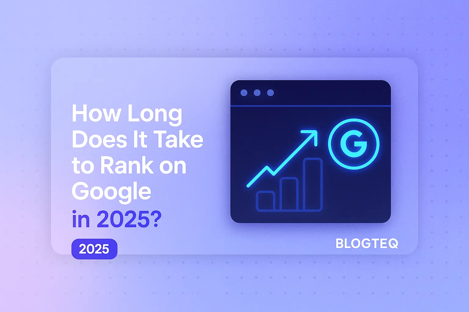 How Long Does It Take to Rank on Google in 2025?