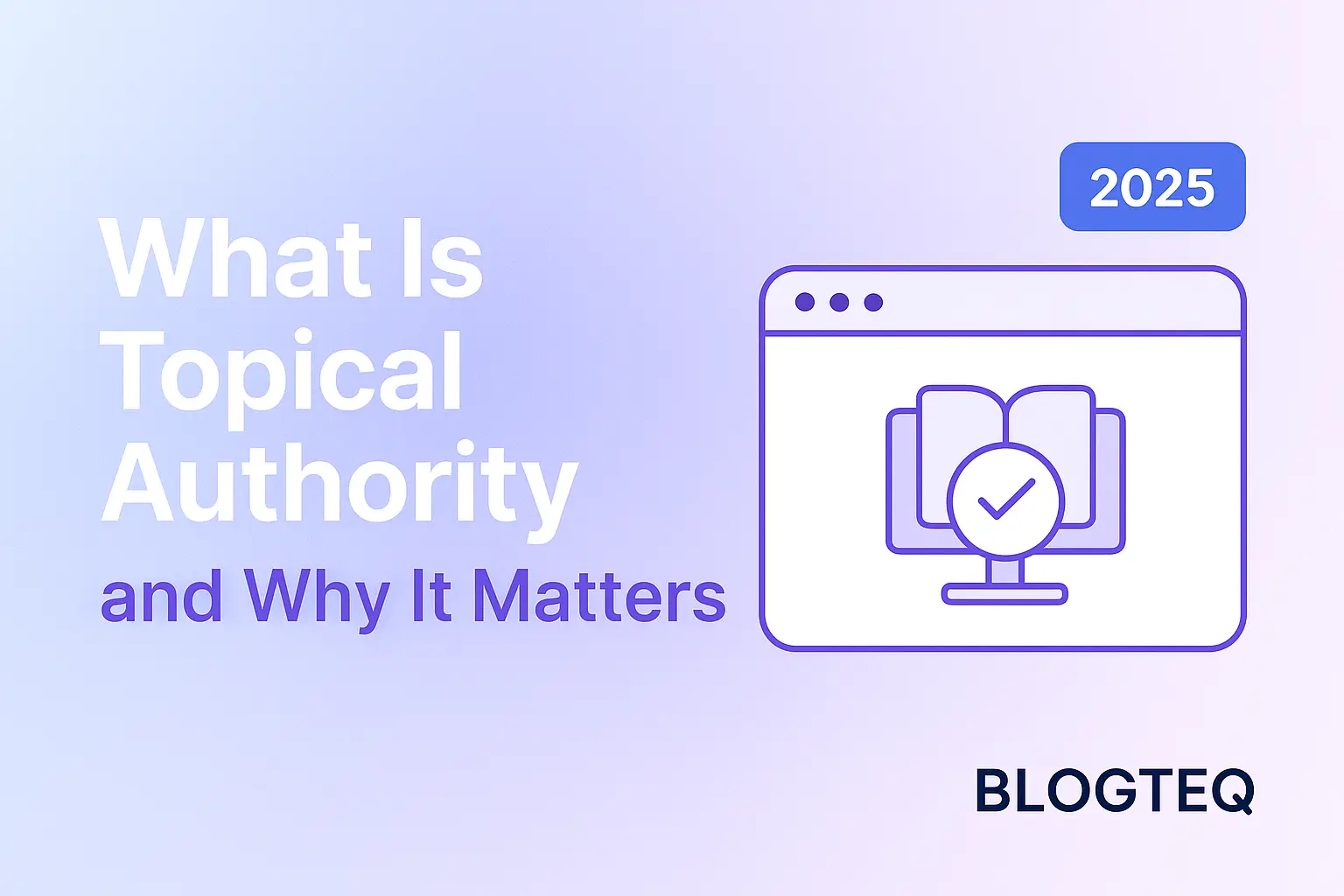 What is Topical Authority and Why It Matters for SEO in 2025?